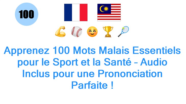 Apprenez 100 Mots Malais Essentiels pour le Sport et la Santé – Audio Inclus pour une Prononciation Parfaite !